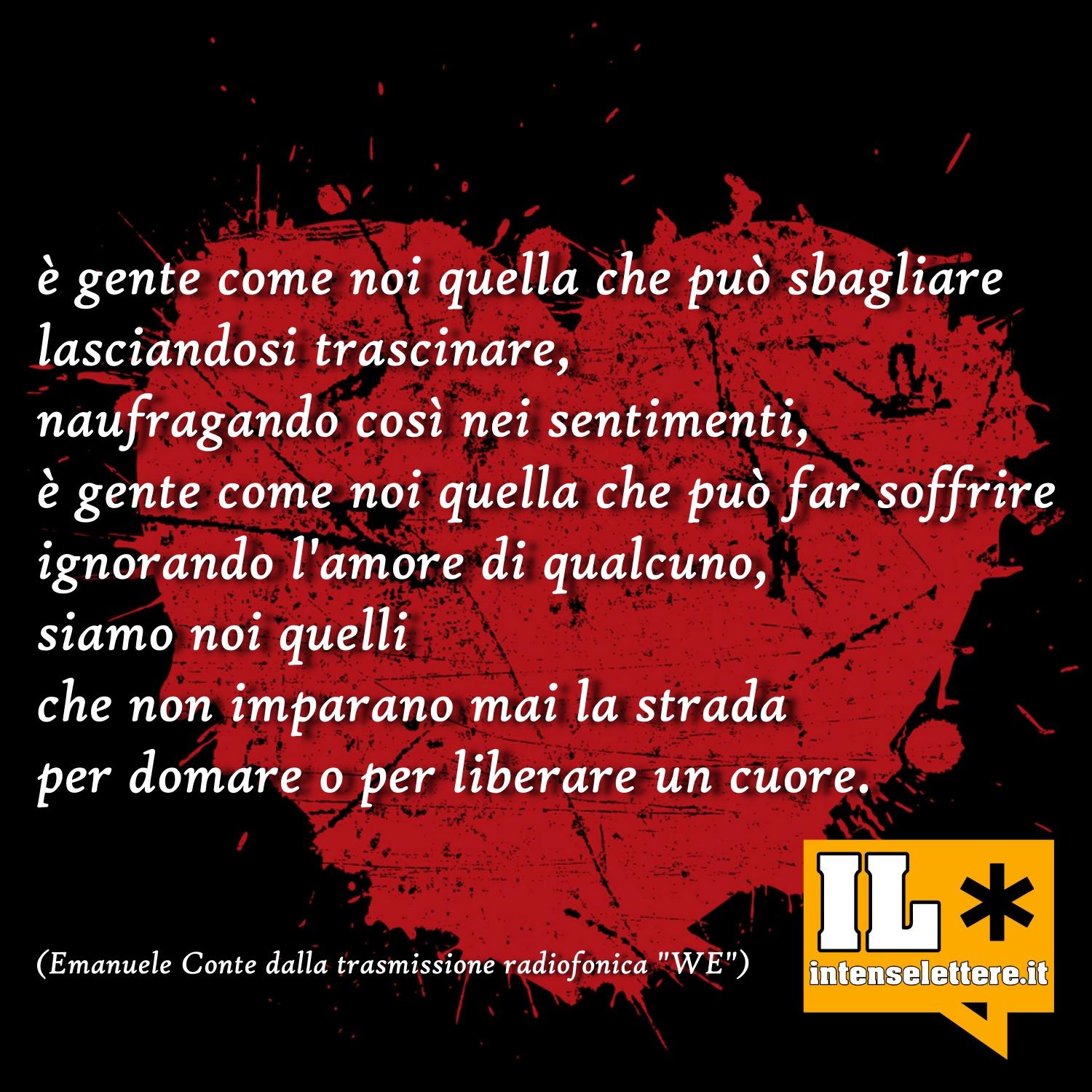 è gente come noi quella che può sbagliare lasciandosi trascinare - radioshow We - Emanuele Conte