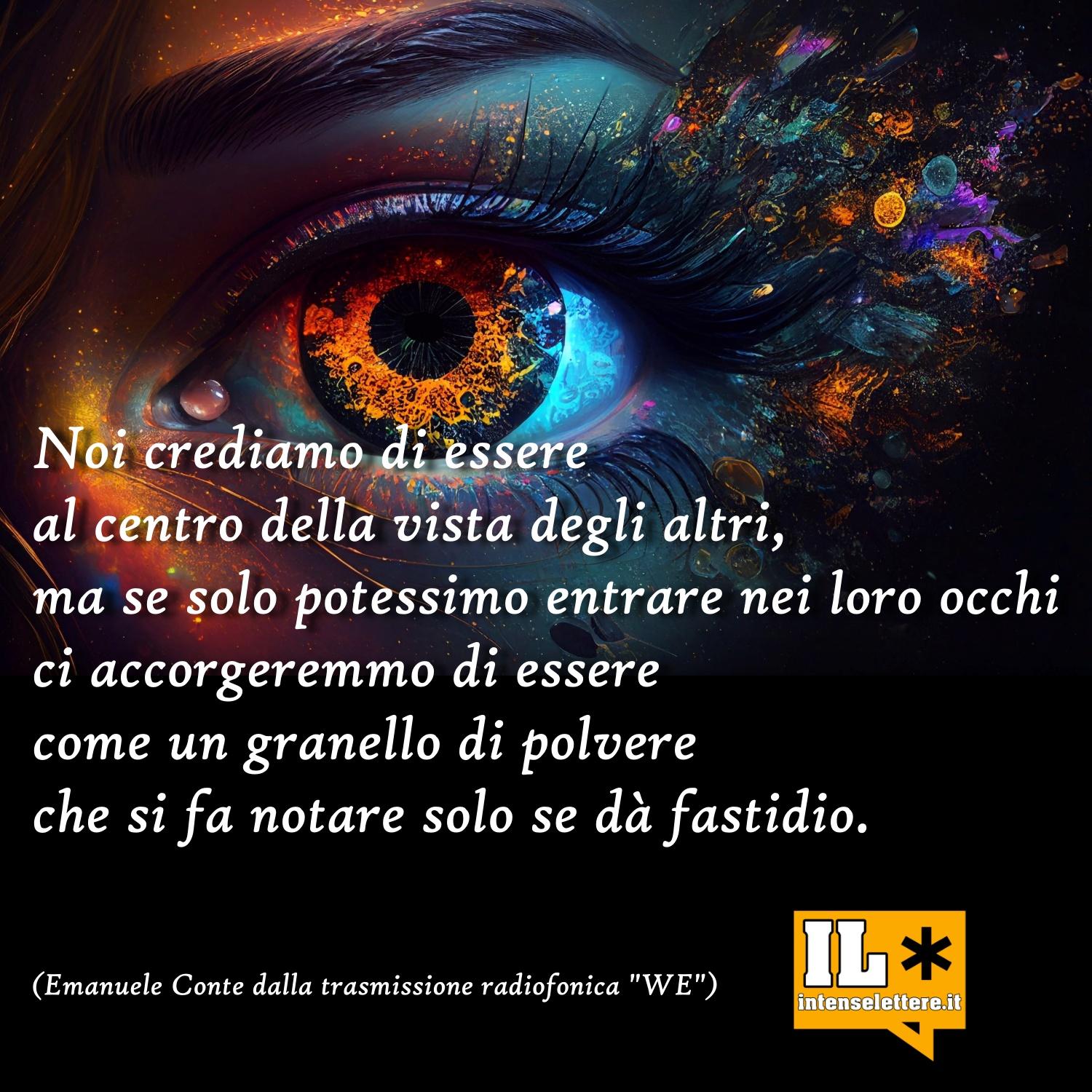 Noi crediamo di essere al centro della vista degli altri - We - Emanuele Conte