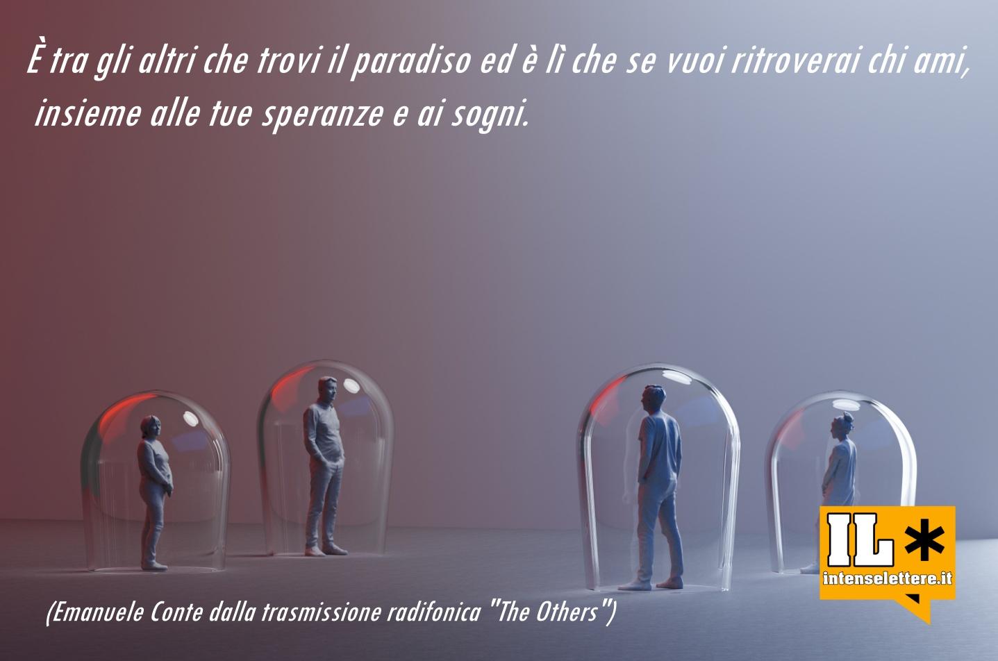 é tra gli altri che trovi il paradiso - The Others - Emanuele Conte