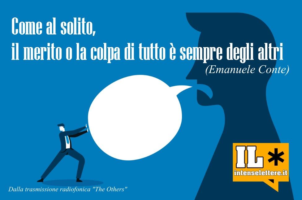 Come al solito il merito o la colpa di tutto è sempre degli altri - The Others - Emanuele Conte