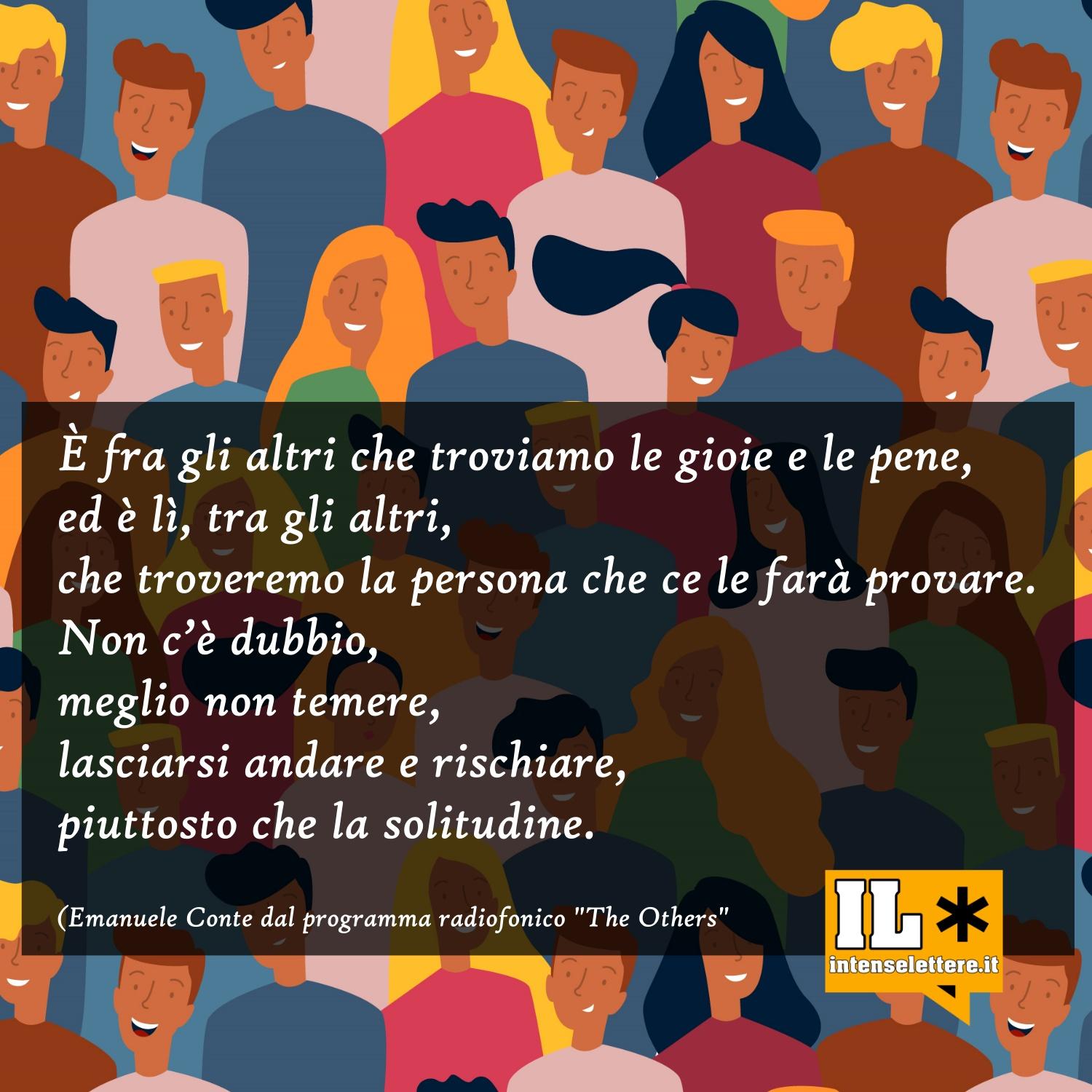 Piuttosto che la solitudine - The Others - frasi di Emanuele Conte